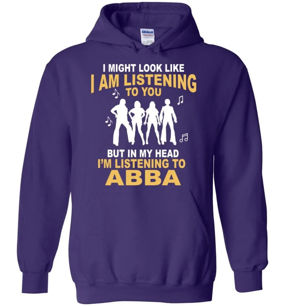 Ab Ba Shirt I Might Look Like I'M Listening To You But Hoodie