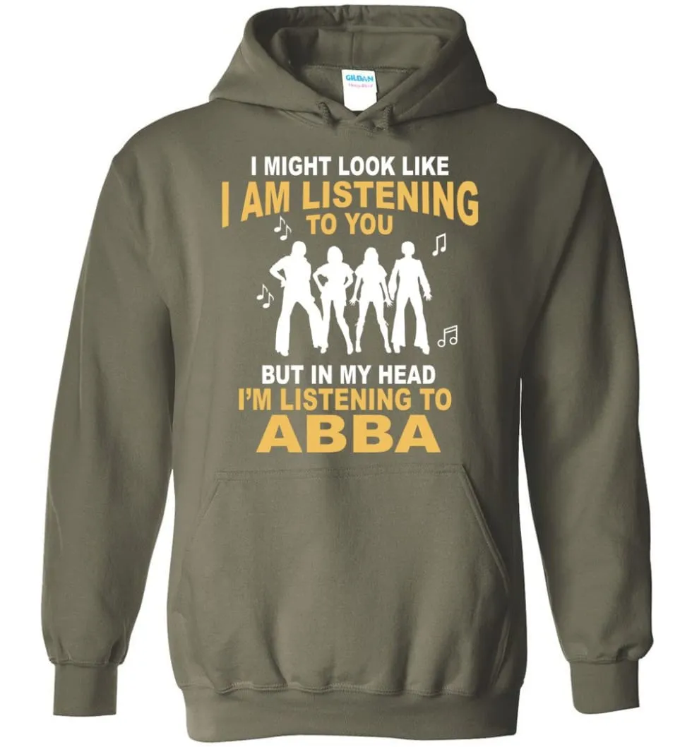 Ab Ba Shirt I Might Look Like I'M Listening To You But Hoodie