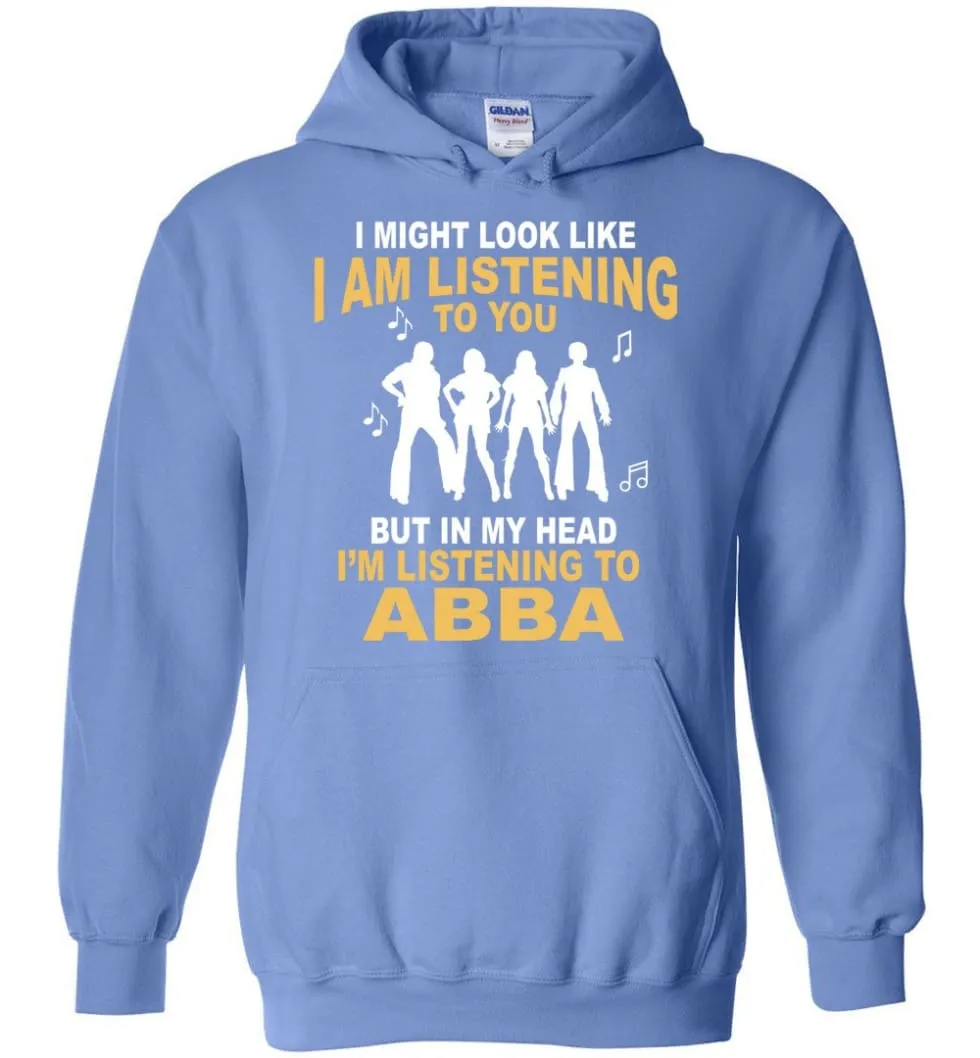 Ab Ba Shirt I Might Look Like I'M Listening To You But Hoodie