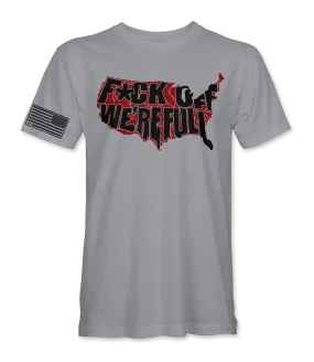 Fu*k Off We're Full T-Shirt